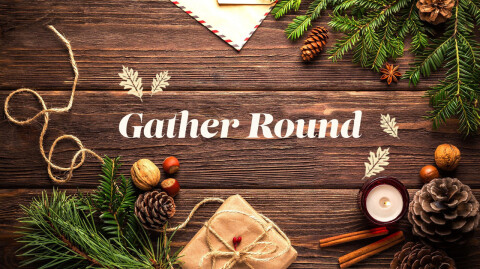 Gather Round the Tree - Worship for November 28